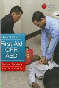 Heartsaver First Aid CPR AED Student Workbook