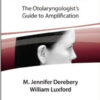 Hearing Loss: The Otolaryngologist's Guide to Amplification 1st Edition