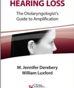 Hearing Loss: The Otolaryngologist's Guide to Amplification 1st Edition