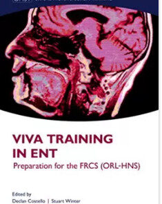 Viva Training in ENT: Preparation for the FRCS (ORL-HNS) (Oxford Higher Specialty Training) 1st Edition