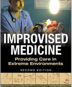 Improvised Medicine: Providing Care in Extreme Environments, 2nd edition 2nd Edition