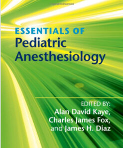 Essentials of Pediatric Anesthesiology 1st Edition