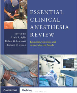 Essential Clinical Anesthesia Review: Keywords, Questions and Answers for the Boards 1st Edition