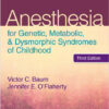 Anesthesia for Genetic, Metabolic, and Dysmorphic Syndromes of Childhood Third Edition