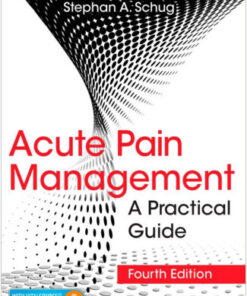 Acute Pain Management: A Practical Guide, Fourth Edition 4th Edition