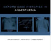 Oxford Case Histories: Anaesthesia 1st Edition