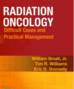 Radiation Oncology: Difficult Cases and Practical Management 1st Edition