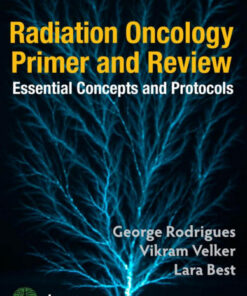 Radiation Oncology Primer and Review: Essential Concepts and Protocols 1st Edition