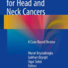 Radiation Therapy for Head and Neck Cancers: A Case-Based Review 2015th Edition