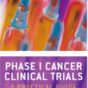 Phase I Cancer Clinical Trials: A Practical Guide 2nd Edition