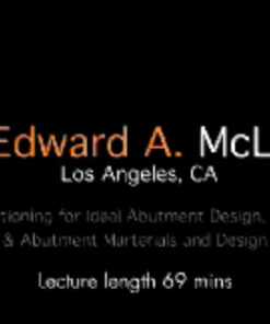 Anterior Implant Positioning for Ideal Abutment Design, Biology and Function & Abutment Materials and Design, Part II