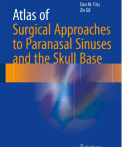 Atlas of Surgical Approaches to Paranasal Sinuses and the Skull Base 1st ed. 2016 Edition