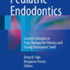 Pediatric Endodontics: Current Concepts in Pulp Therapy for Primary and Young Permanent Teeth