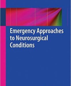 Emergency Approaches to Neurosurgical Conditions 2015th Edition