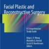 Facial Plastic and Reconstructive Surgery: A Comprehensive Study Guide 1st ed. 2016 Edition