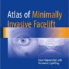 Atlas of Minimally Invasive Facelift: Facial Rejuvenation with Volumetric Lipofilling 1st ed. 2016 Edition