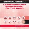 A Nurse's Survival Guide to Leadership and Management on the Ward