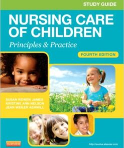 Study Guide for Nursing Care of Children: Principles and Practice, 4e 4th Edition