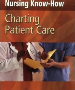 Nursing Know-How: Charting Patient Care 1st Edition