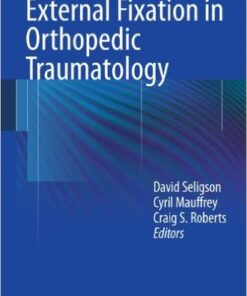 External Fixation in Orthopedic Traumatology 2012th Edition