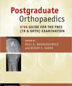 Postgraduate Orthopaedics: Viva Guide for the FRCS (Tr & Orth) Examination 1st Edition