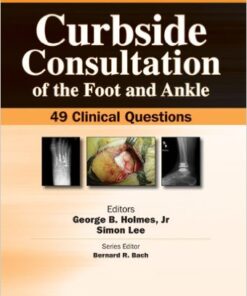 Curbside Consultation of the Foot and Ankle: 49 Clinical Questions 1st Edition