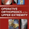 Operative Orthopedics of the Upper Extremity 1st Edition