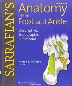 Sarrafian's Anatomy of the Foot and Ankle: Descriptive, Topographic, Functional Third Edition