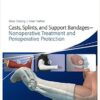 Casts, Splints, and Support Bandages: Nonoperative Treatment and Perioperative Protection 1 Har/Psc Edition