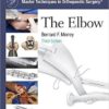 Master Techniques in Orthopaedic Surgery: The Elbow Third Edition