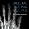 Skeletal Trauma Analysis: Case Studies in Context 1st Editionv