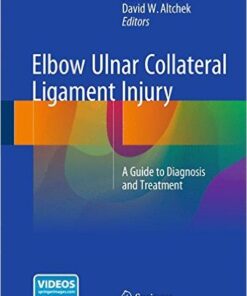 Elbow Ulnar Collateral Ligament Injury: A Guide to Diagnosis and Treatment 2015th Edition