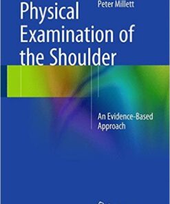 Physical Examination of the Shoulder: An Evidence-Based Approach 2015th Edition