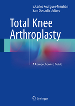 Total Knee Arthroplasty: A Comprehensive Guide 1st ed. 2015 Edition