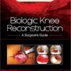 Biologic Knee Reconstruction: A Surgeon's Guide 1st Edition