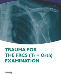 Trauma for the FRCS (Tr+Orth) Examination  1st Edition