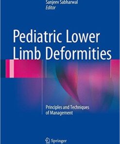 Pediatric Lower Limb Deformities: Principles and Techniques of Management 1st ed. 2016 Edition