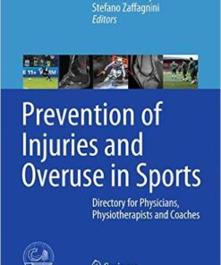 Prevention of Injuries and Overuse in Sports: Directory for Physicians, Physiotherapists, Sport Scientists and Coaches 1st ed. 2016 Edition