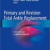 Primary and Revision Total Ankle Replacement: Evidence-Based Surgical Management 1st ed. 2016 Edition