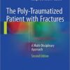 The Poly-Traumatized Patient with Fractures: A Multi-Disciplinary Approach 2nd ed. 2016 Edition