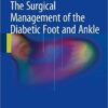 The Surgical Management of the Diabetic Foot and Ankle 1st ed. 2016 Edition