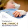 Training in Paediatrics (Oxford Speciality Training: Training In) 1st Edition