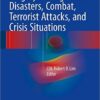 Surgery During Natural Disasters, Combat, Terrorist Attacks, and Crisis Situations 1st ed. 2016 Edition