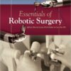 Essentials of Robotic Surgery 1st Edition