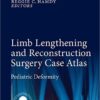 Limb Lengthening and Reconstruction Surgery Case Atlas: Pediatric Deformity 1st ed. 2015 Edition