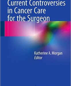 Current Controversies in Cancer Care for the Surgeon 1st ed. 2016 Edition