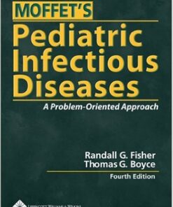 Moffet's Pediatric Infectious Diseases: A Problem-Oriented Approach Fourth Edition