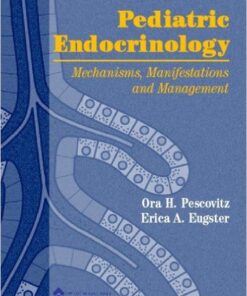 Pediatric Endocrinology: Mechanisms, Manifestations, and Management 1st Edition