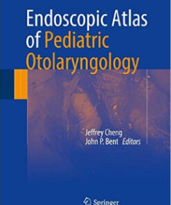 ​ Endoscopic Atlas of Pediatric Otolaryngology 1st ed. 2016 Edition