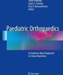 Paediatric Orthopaedics 2017 : An Evidenced-Based Approach to Clinical Questions